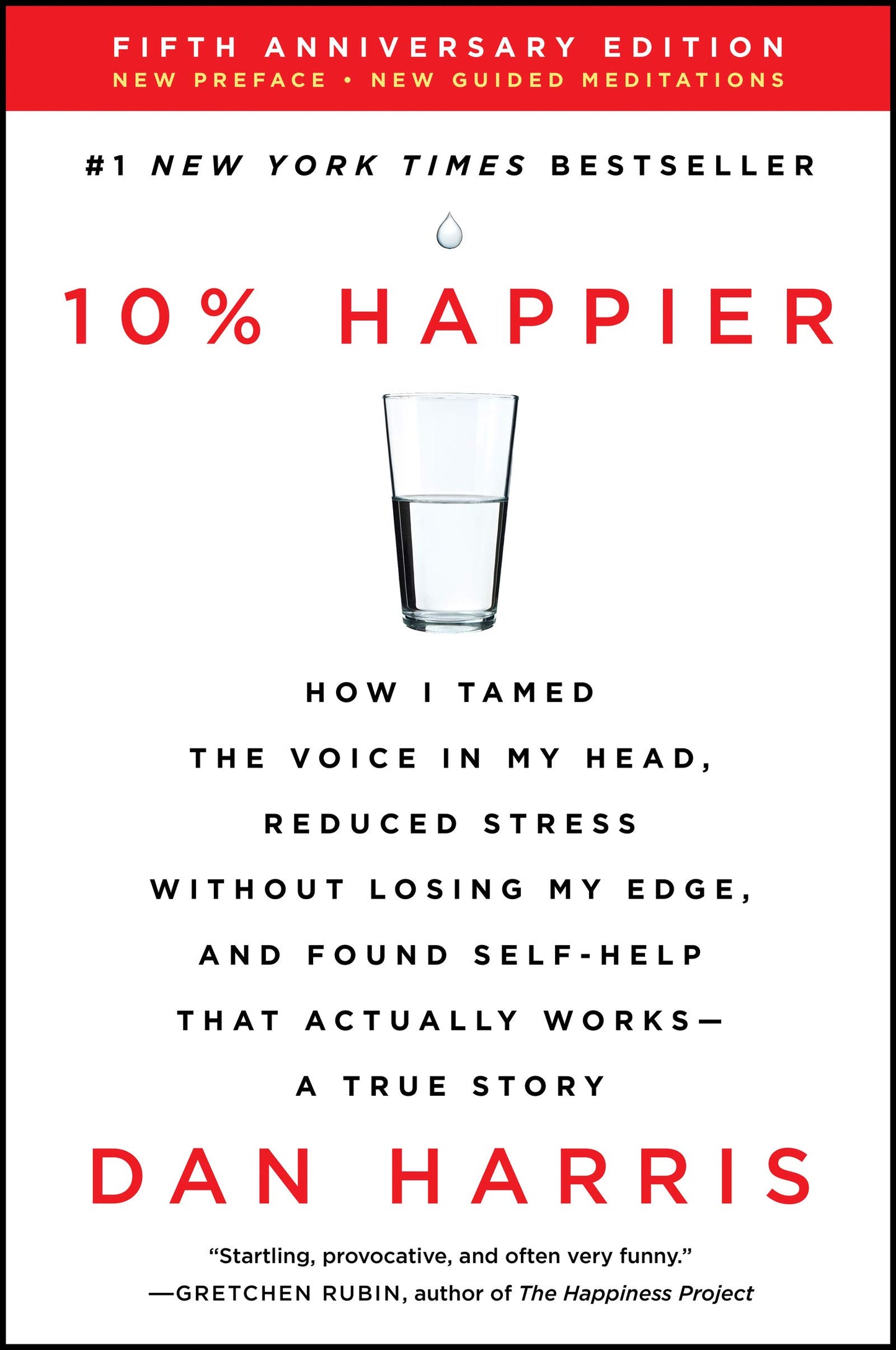10% Happier: How I Tamed the Voice in My Head, Reduced Stress Without Losing My Edge, and Found Self-Help That Actually Works--A True Story (Anniversa