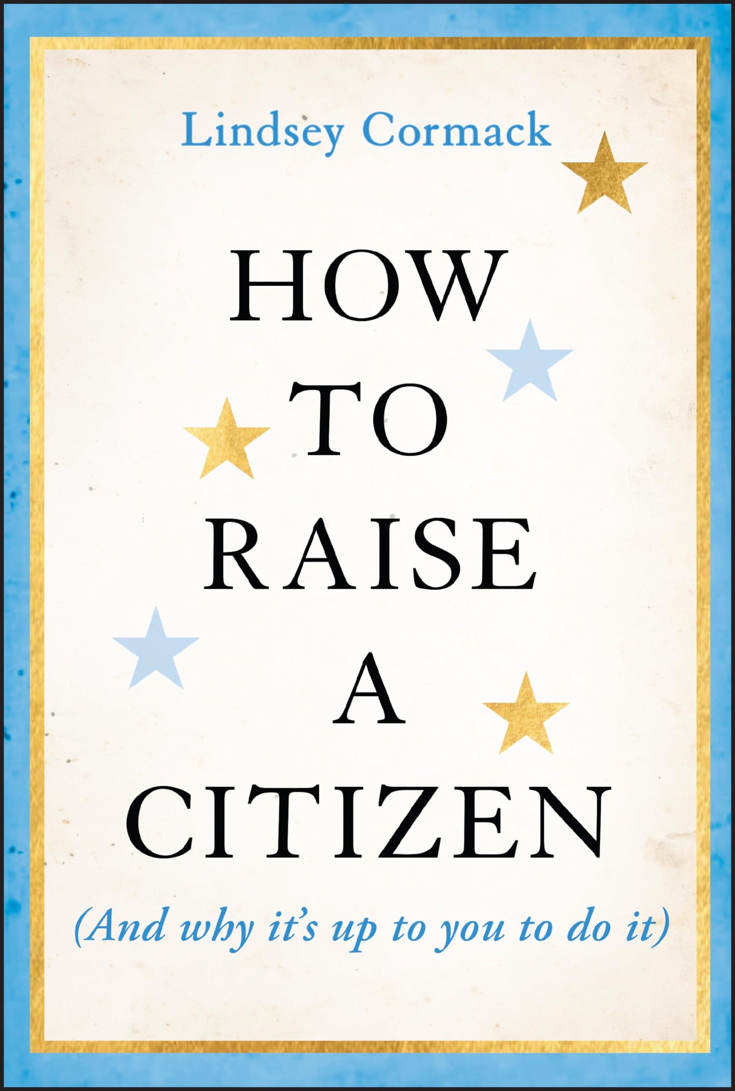 How to Raise a Citizen (and Why It's Up to You to Do It) book cover