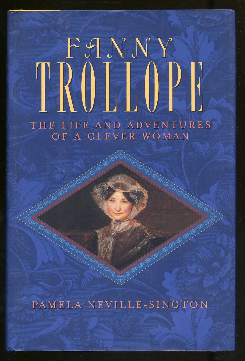 Fanny Trollope: 0the Life and Adventures of a Clever Woman (American) book cover