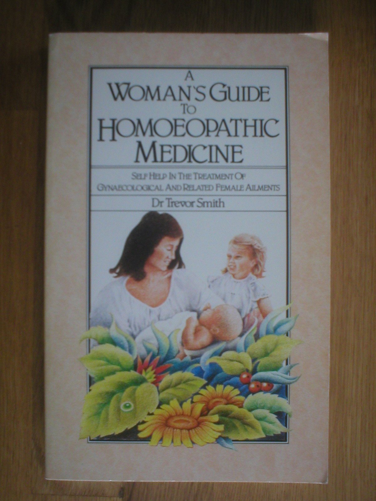 Woman's Guide to Homoeopathic Medicine: Self-Help in the Treatment of Gynaecological and Related Female Ailments (Us)