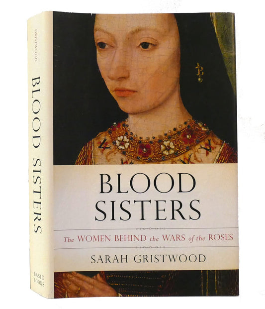 Blood Sisters: The Women Behind the Wars of the Roses book cover