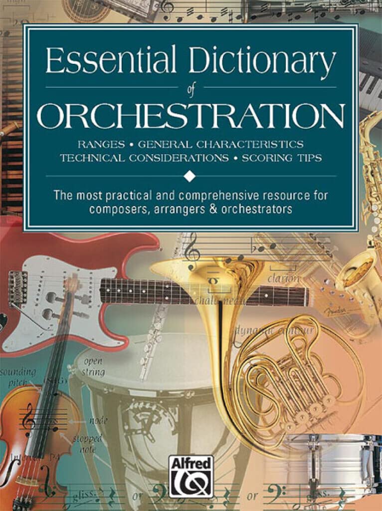 Essential Dictionary of Orchestration: The Most Practical and Comprehensive Resource for Composers, Arrangers and Orchestrators (Essential Dictionary Series)