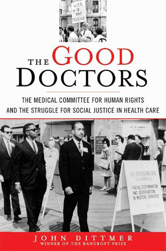Good Doctors: The Medical Committee for Human Rights and the Struggle for Social Justice in Health Care book cover