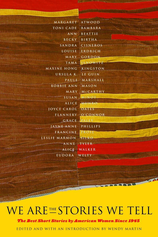 We Are the Stories We Tell: The Best Short Stories by American Women Since 1945 book cover