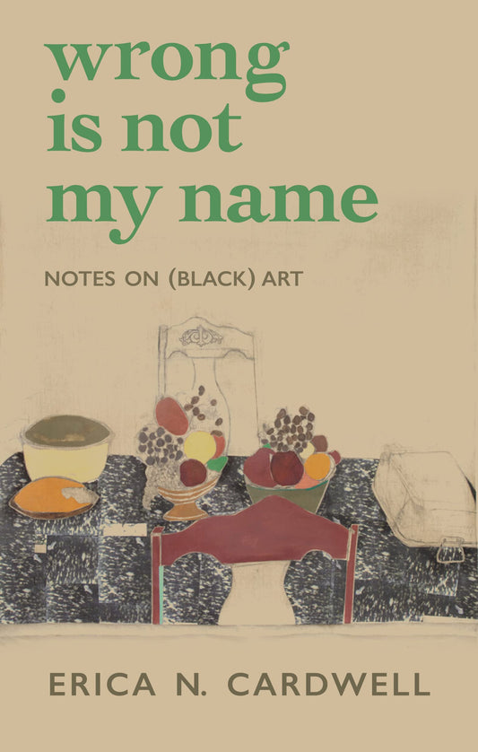 Wrong Is Not My Name: Notes on (Black) Art book cover