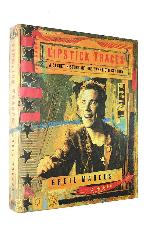 Lipstick Traces: A Secret History of the Twentieth Century