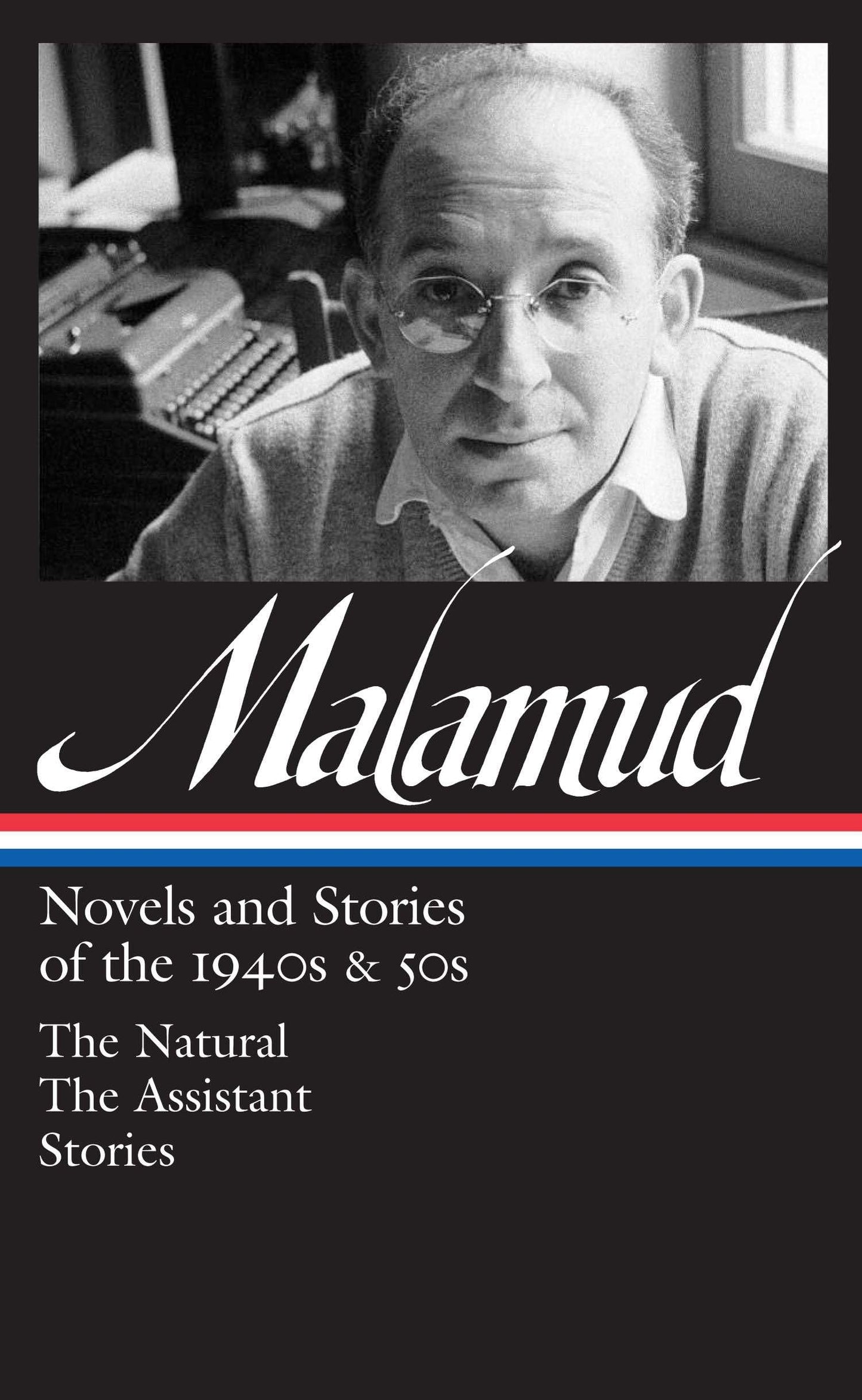 Bernard Malamud: Novels & Stories of the 1940s & 50s (Loa #248): The Natural / The Assistant / Stories book cover