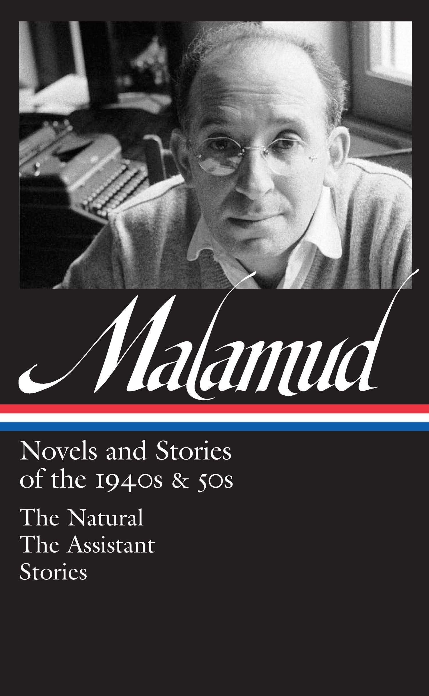 Bernard Malamud: Novels & Stories of the 1940s & 50s (Loa #248): The Natural / The Assistant / Stories book cover