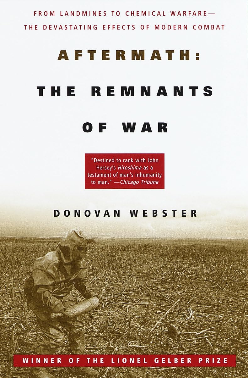Aftermath: The Remnants of War: From Landmines to Chemical Warfare--The Devastating Effects of Modern Combat book cover
