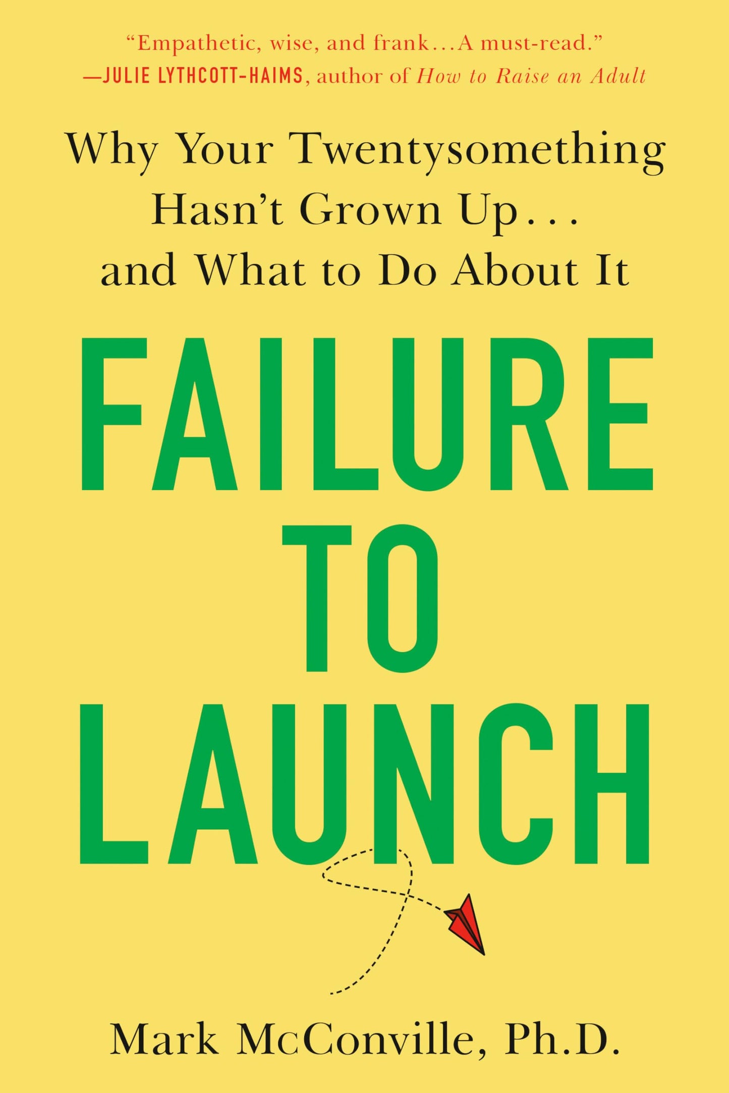 Failure to Launch: Why Your Twentysomething Hasn't Grown Up...and What to Do about It
