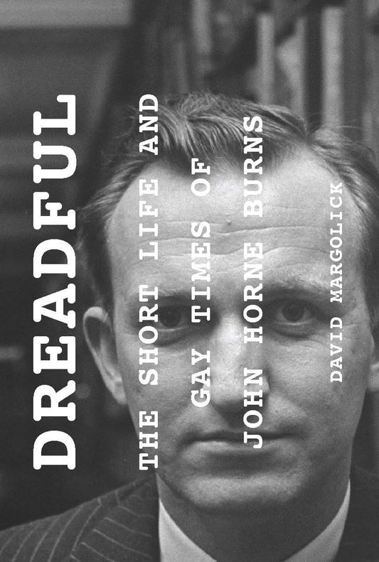 Dreadful: The Short Life and Gay Times of John Horne Burns book cover