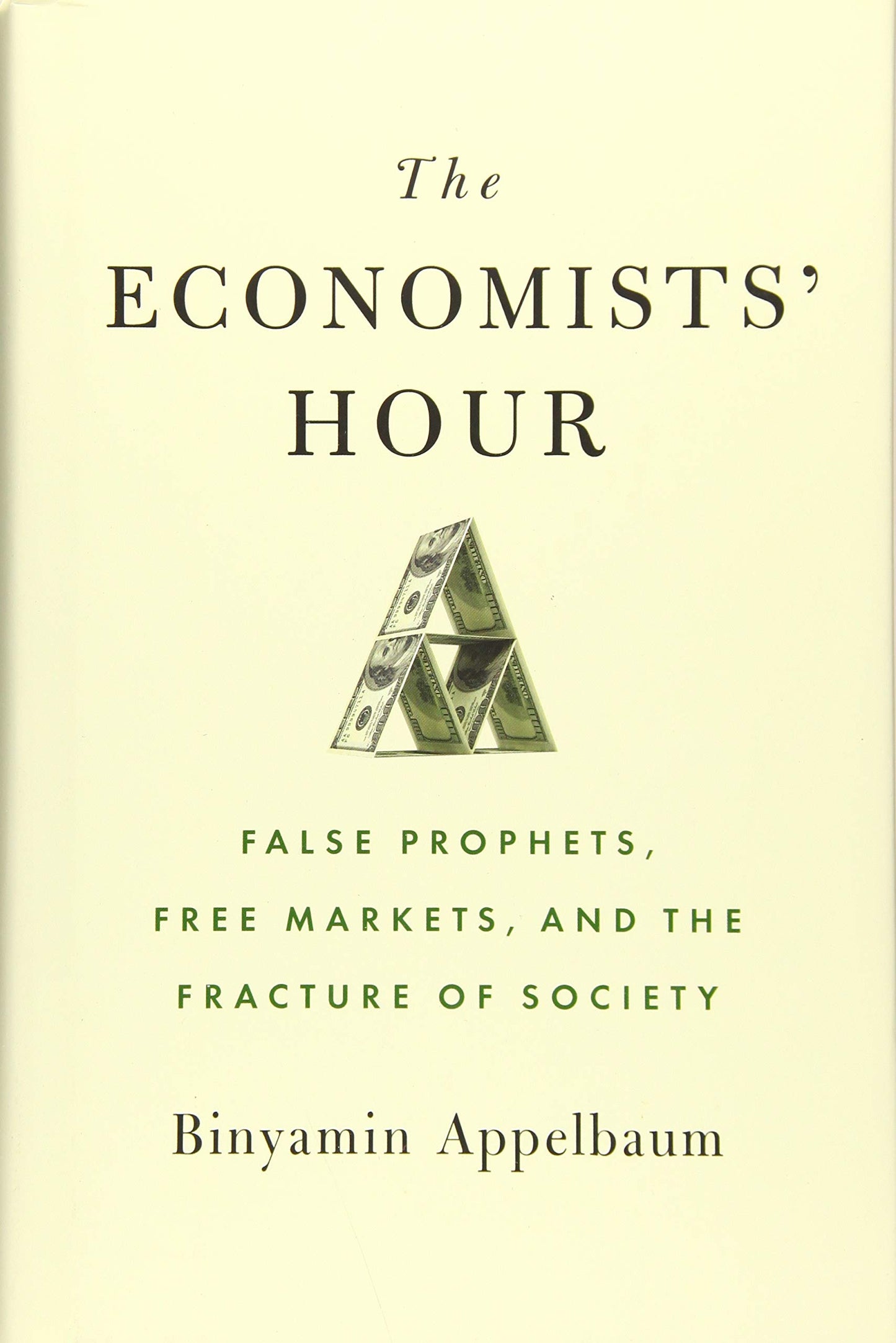 Economists' Hour: False Prophets, Free Markets, and the Fracture of Society book cover