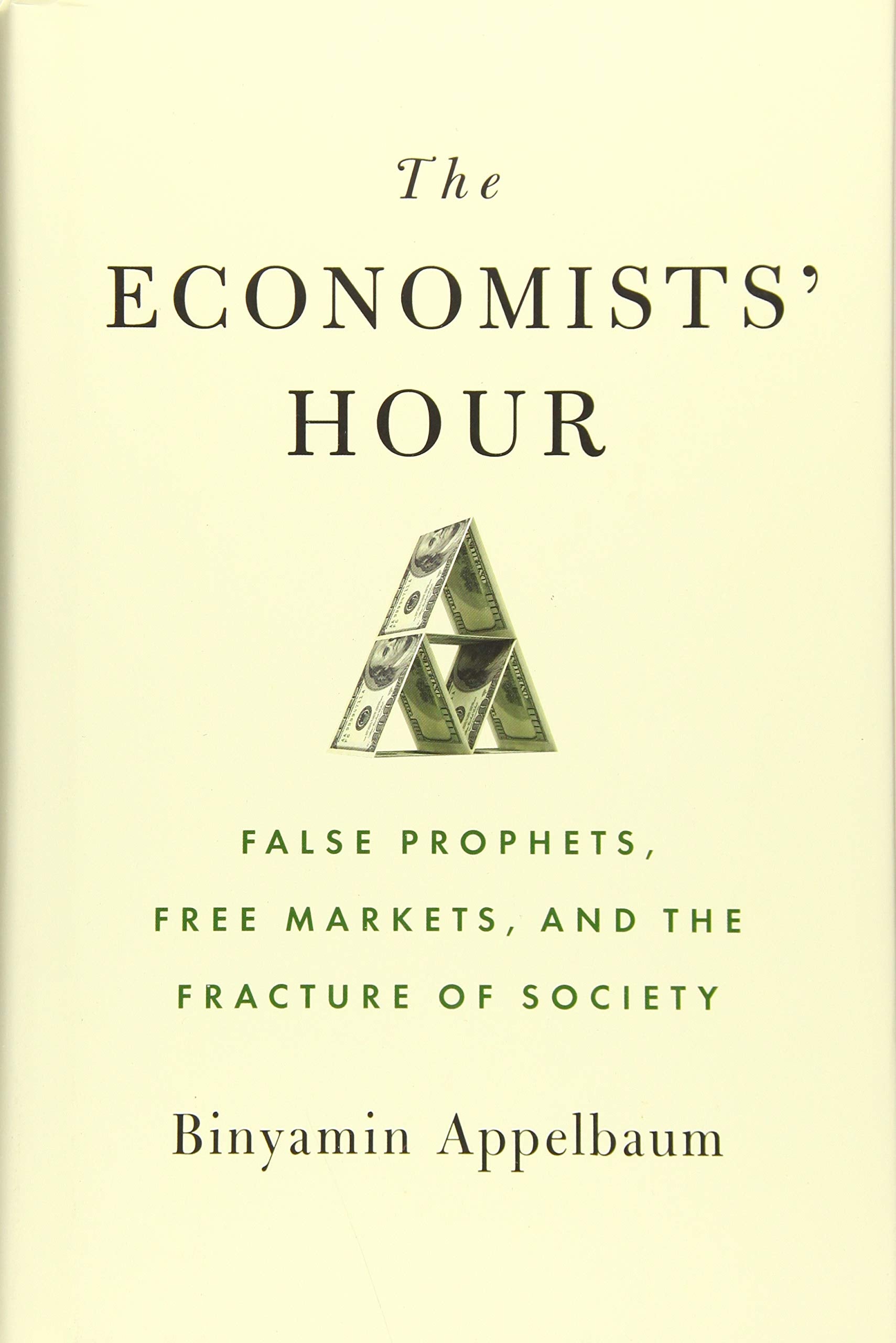 Economists' Hour: False Prophets, Free Markets, and the Fracture of Society book cover