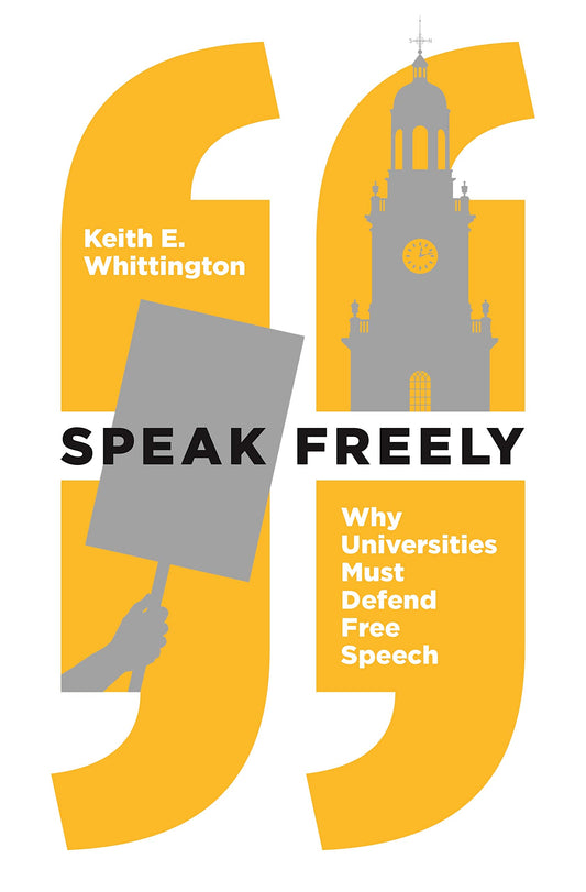Speak Freely: Why Universities Must Defend Free Speech book cover