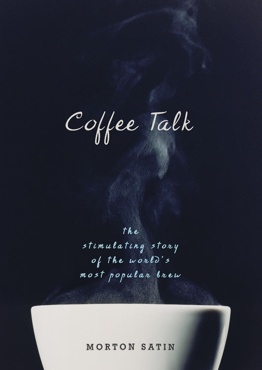 Coffee Talk: The Stimulating Story of the World's Most Popular Brew