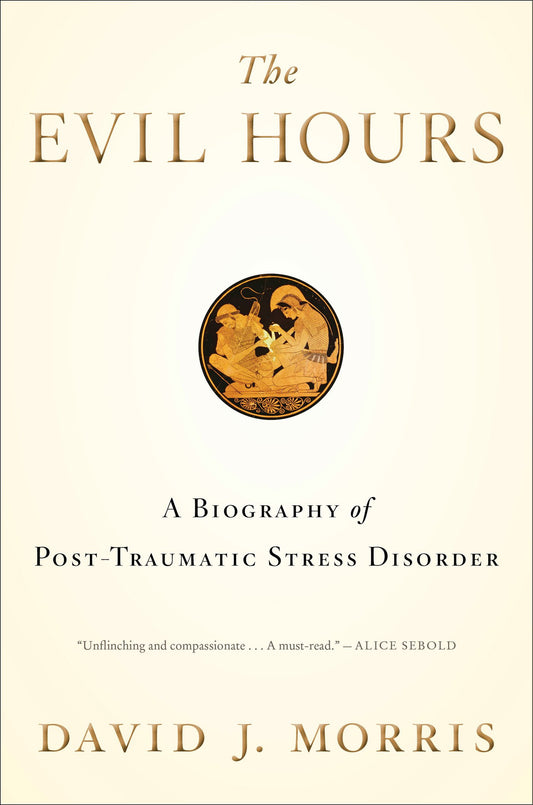 Evil Hours: A Biography of Post-Traumatic Stress Disorder book cover