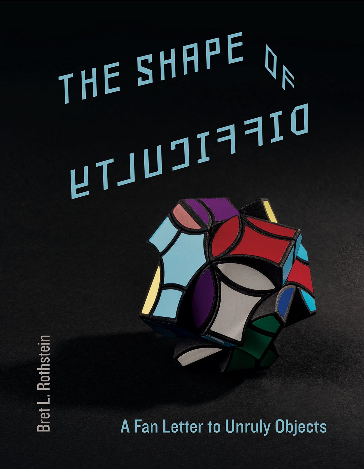 Shape of Difficulty: A Fan Letter to Unruly Objects