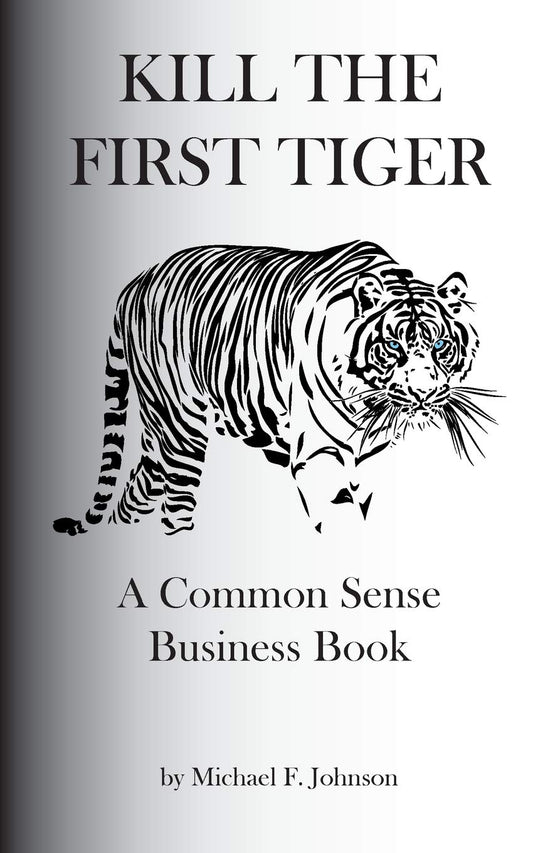 Kill the First Tiger a Common Sense Business Book book cover