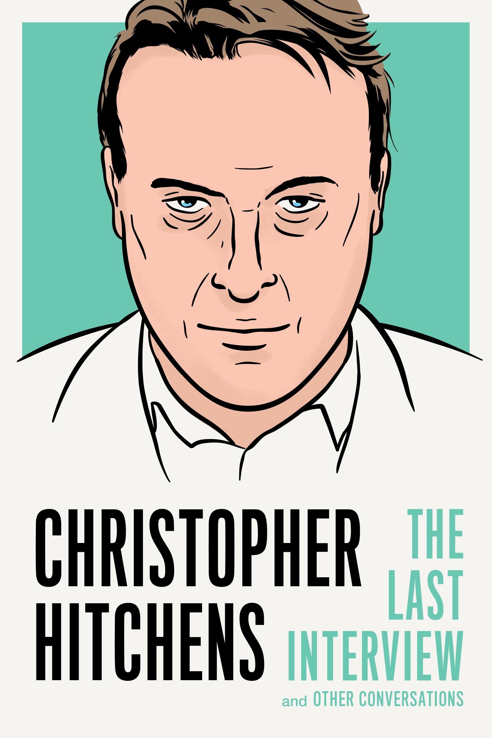 Christopher Hitchens: The Last Interview: And Other Conversations book cover