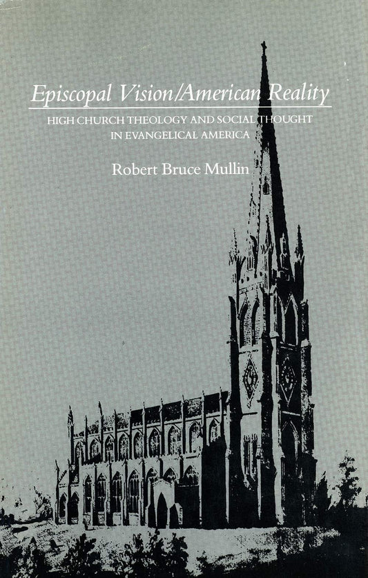 Episcopal Vision / American Reality: High Church Theology and Social Thought in Evangelical America book cover