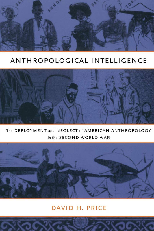Anthropological Intelligence: The Deployment and Neglect of American Anthropology in the Second World War book cover