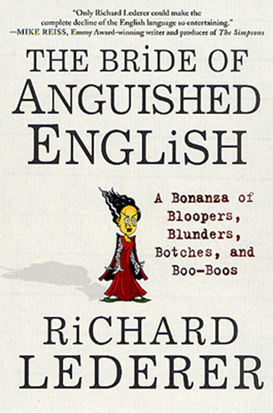 Bride of Anguished English: A Bonanza of Bloopers, Blunders, Botches, and Boo-Boos