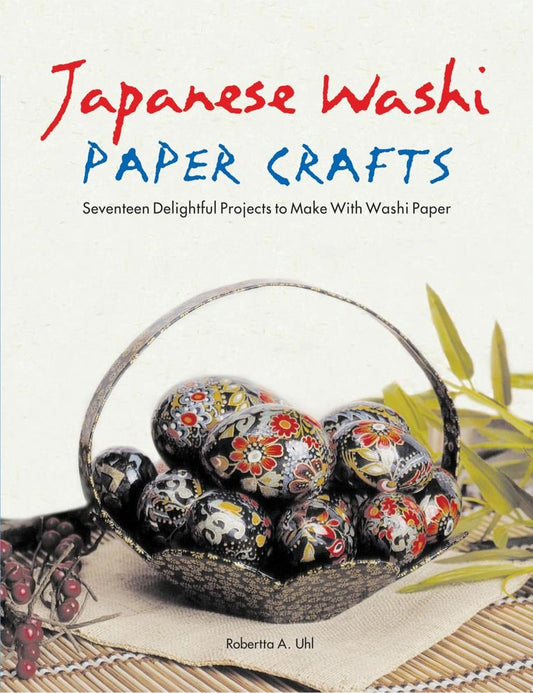 Japanese Washi Paper Crafts: Seventeen Delightful Projects to Make with Washi Paper book cover