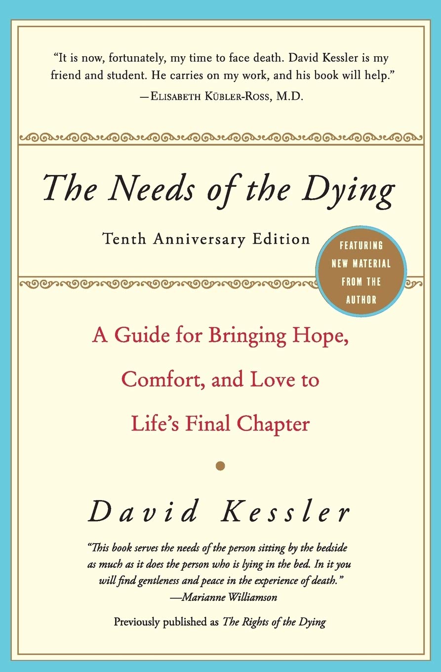 Needs of the Dying: A Guide for Bringing Hope, Comfort, and Love to Life's Final Chapter (Anniversary) book cover