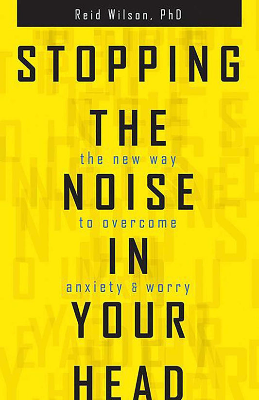 Stopping the Noise in Your Head: The New Way to Overcome Anxiety and Worry book cover
