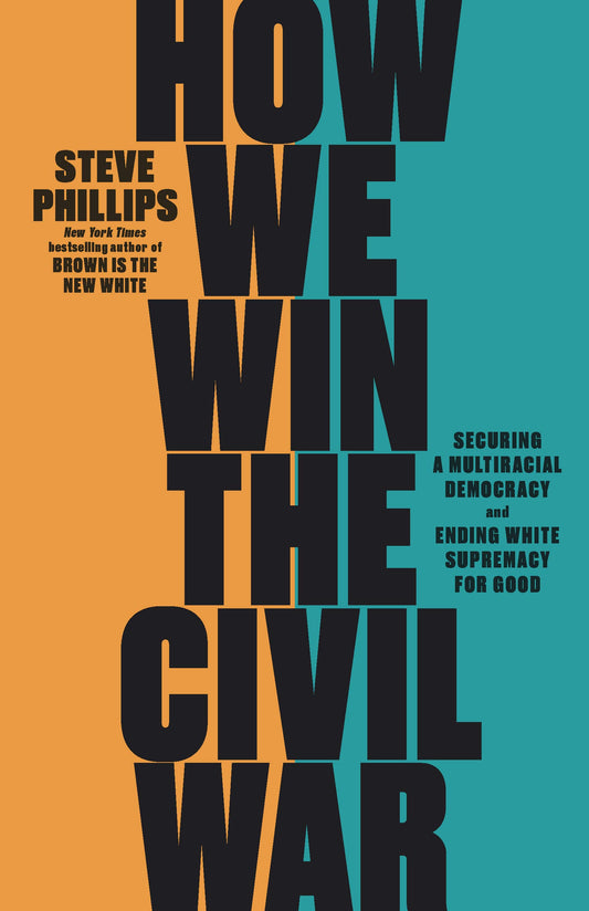 How We Win the Civil War: Securing a Multiracial Democracy and Ending White Supremacy for Good book cover