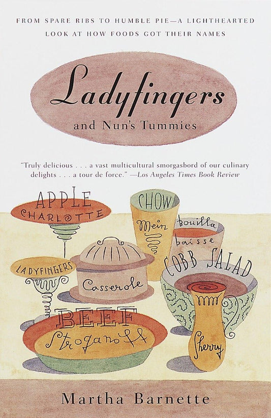 Ladyfingers and Nun's Tummies: From Spare Ribs to Humble Pie--A Lighthearted Look at How Foods Got Their Names (Vintage Books)