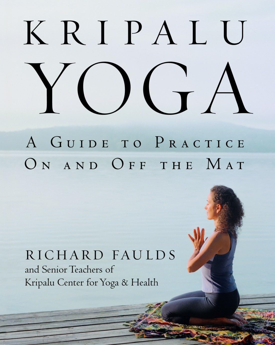 Kripalu Yoga: A Guide to Practice on and Off the Mat book cover