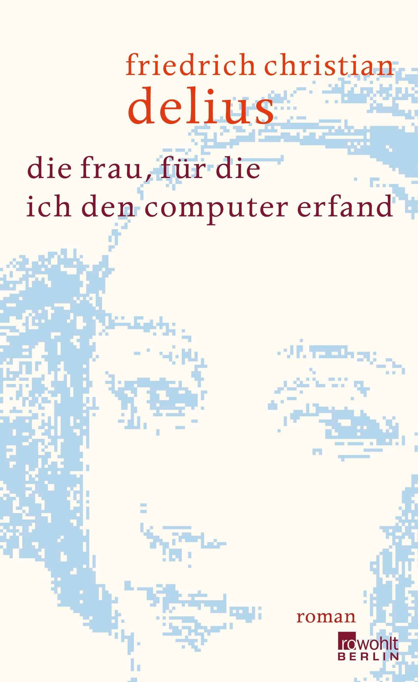 Die Frau, fuer die ich den Computer erfand Roman book cover
