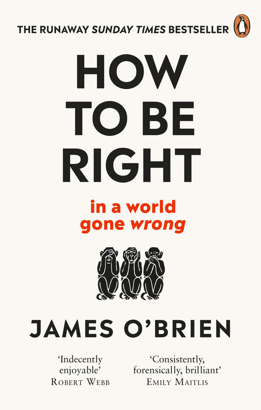 How to Be Right: . . . in a World Gone Wrong