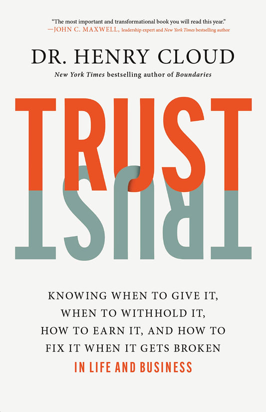 Trust: Knowing When to Give It, When to Withhold It, How to Earn It, and How to Fix It When It Gets Broken book cover