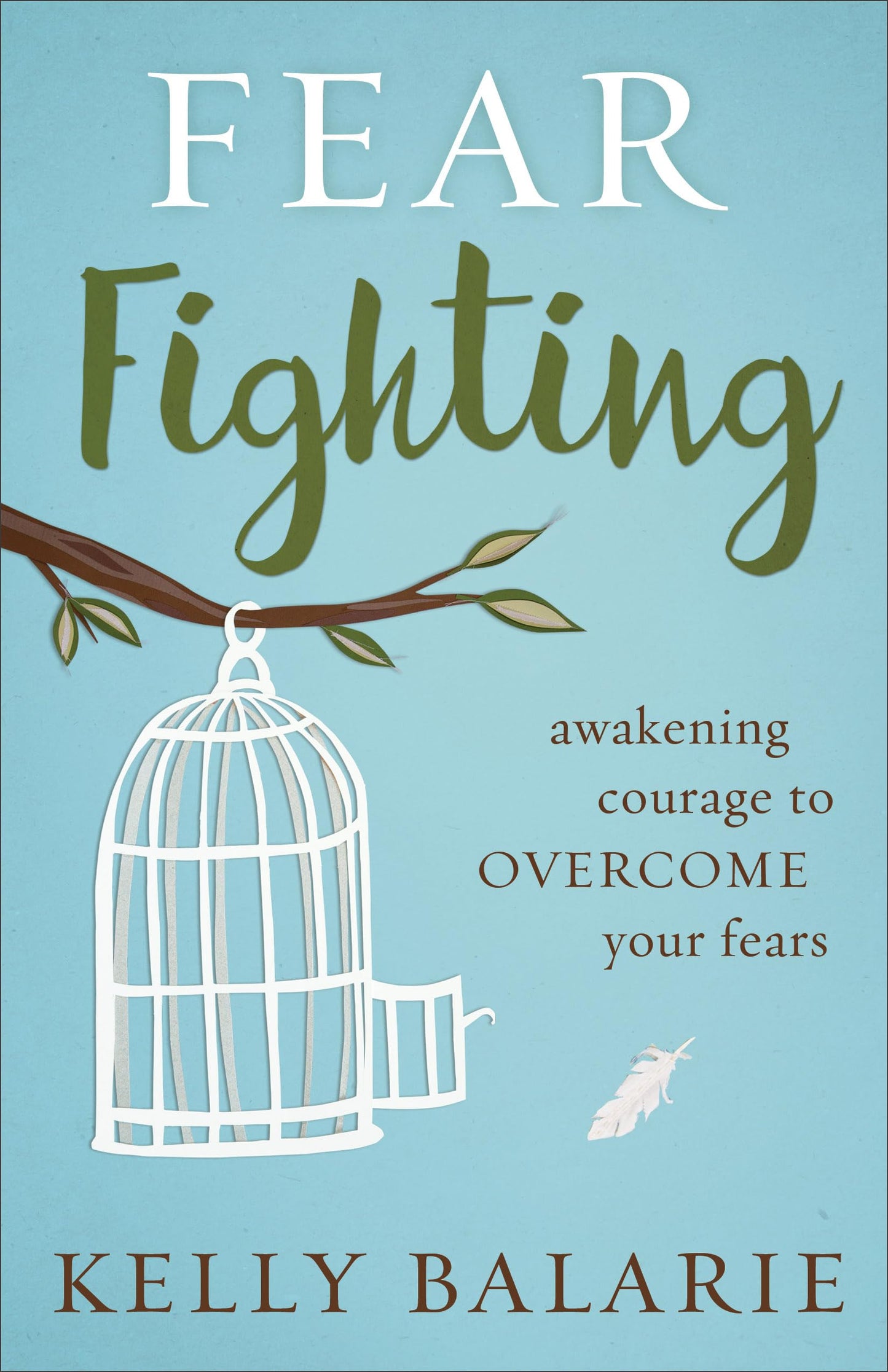 Fear Fighting: Awakening Courage to Overcome Your Fears