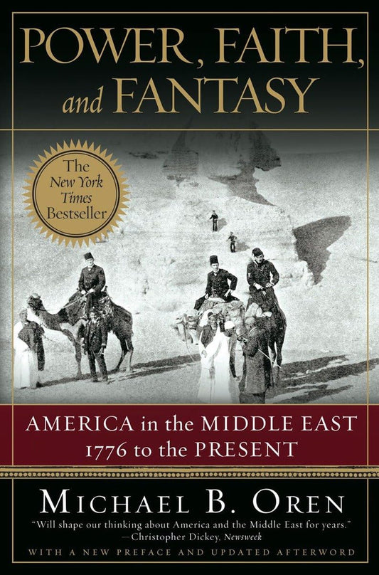 Power, Faith, and Fantasy: America in the Middle East: 1776 to the Present book cover