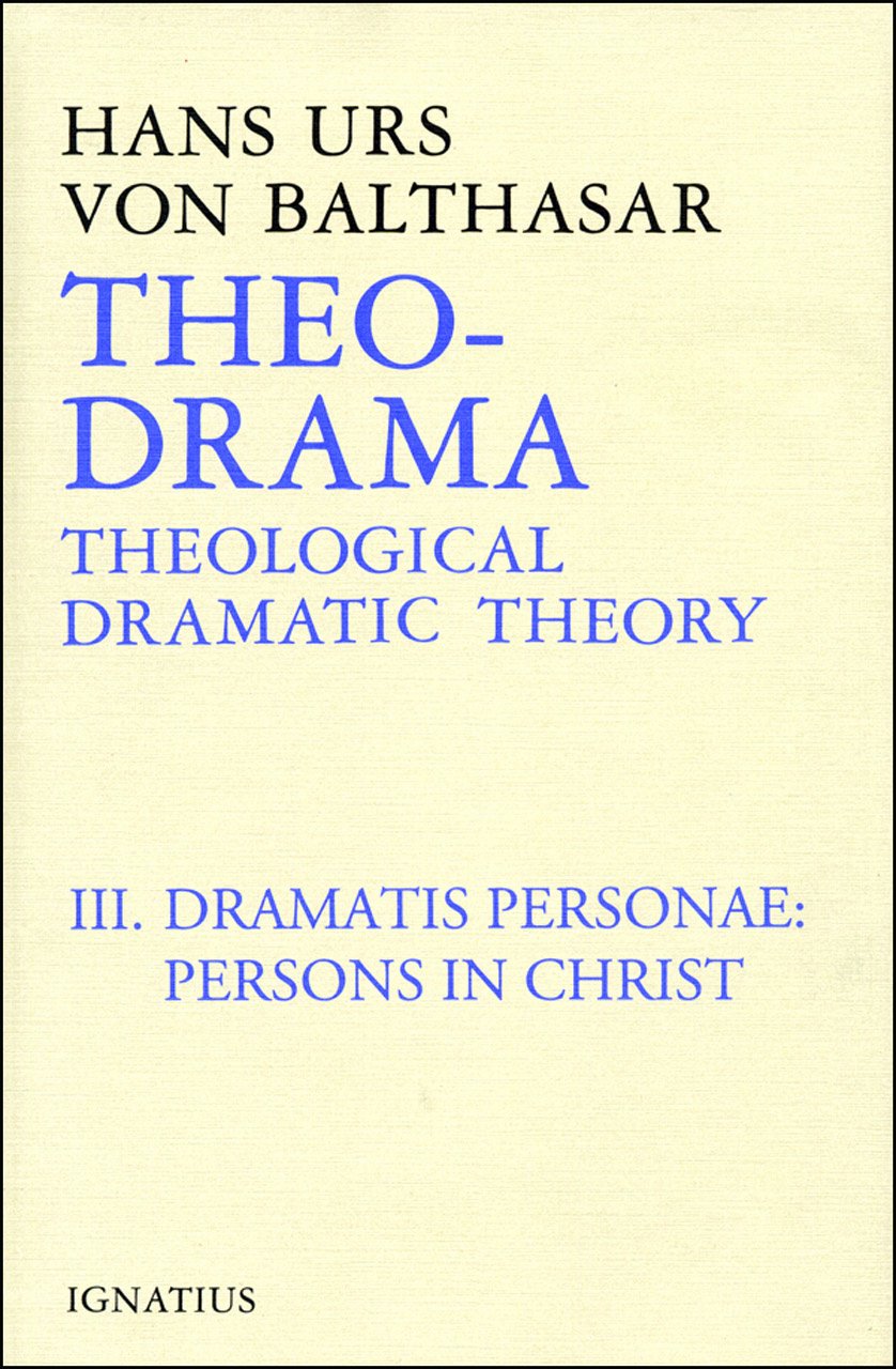Theo-Drama: Theological Dramatic Theory Volume 3 (Dramatis Personae: Persons in Christ) book cover