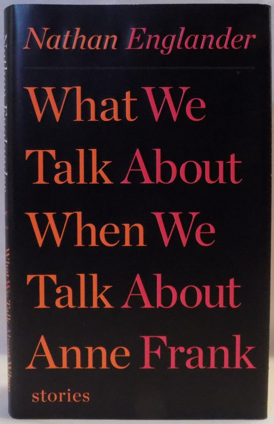 What We Talk about When We Talk about Anne Frank: Stories