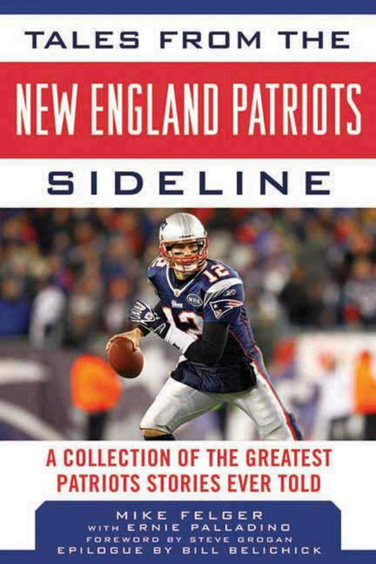 Tales from the New England Patriots Sideline: A Collection of the Greatest Patriots Stories Ever Told book cover