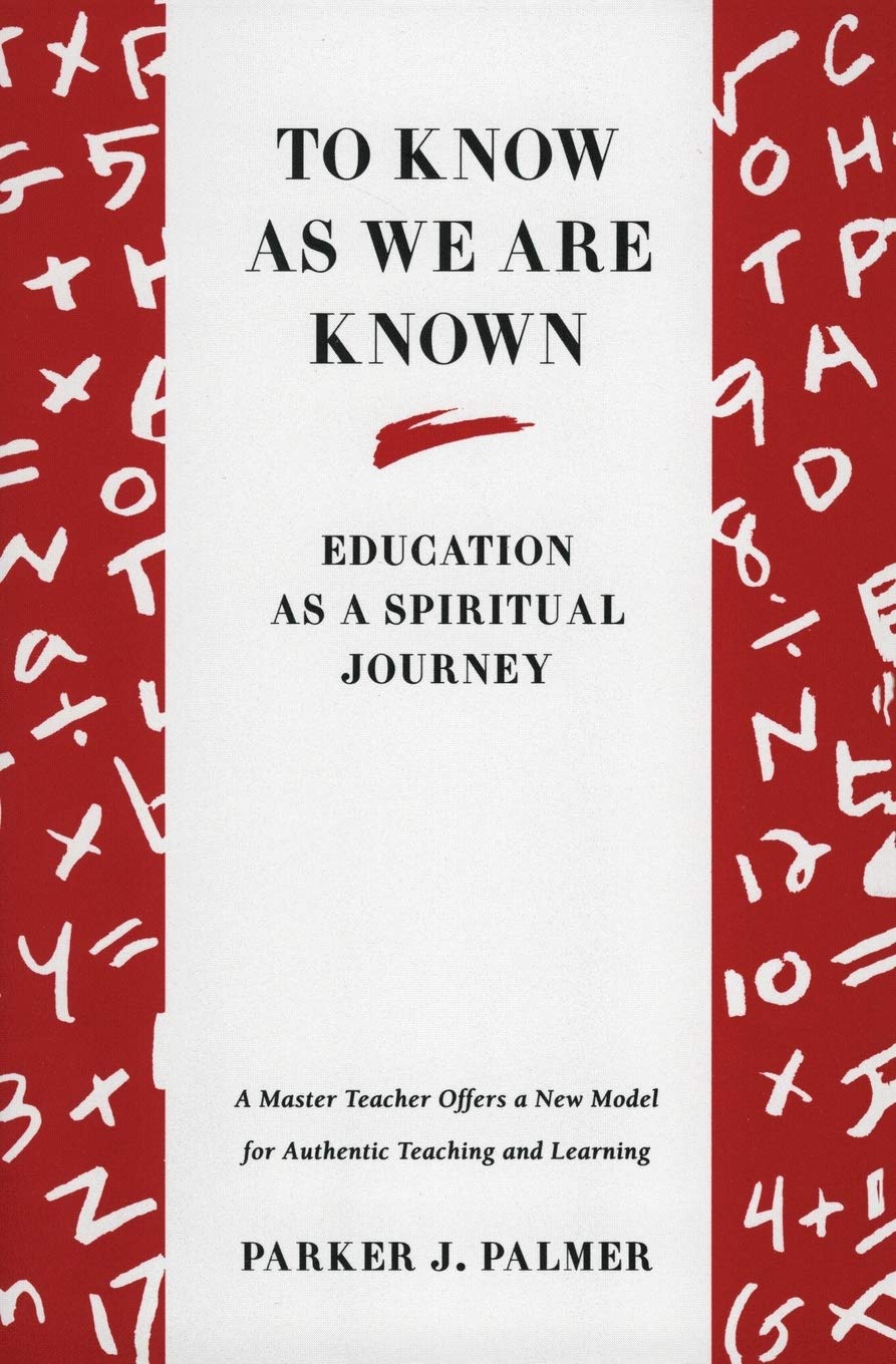 To Know as We Are Known: A Spirituality of Education