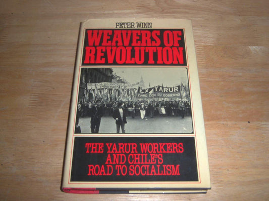 Weavers of Revolution: The Yarur Workers and Chile's Road to Socialism book cover