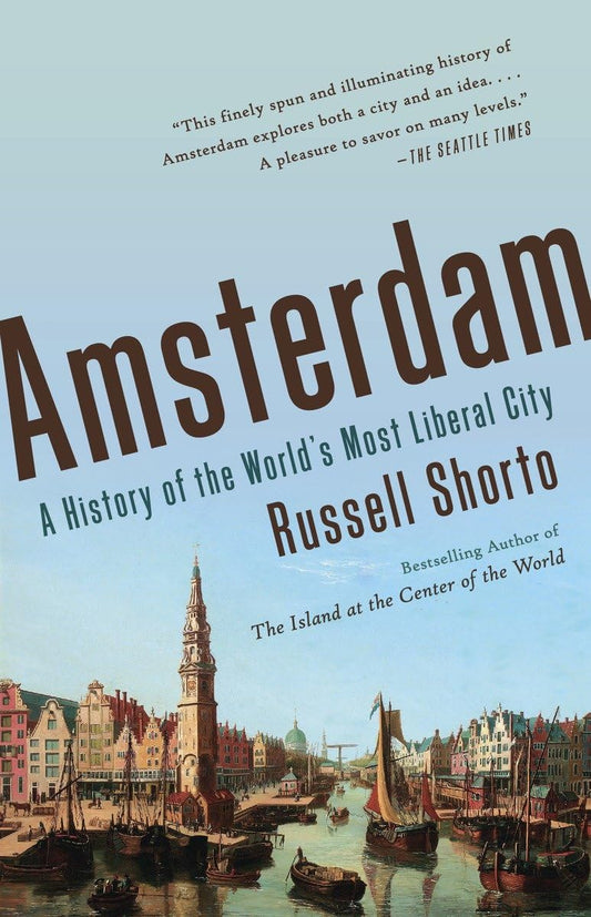 Amsterdam: A History of the World's Most Liberal City