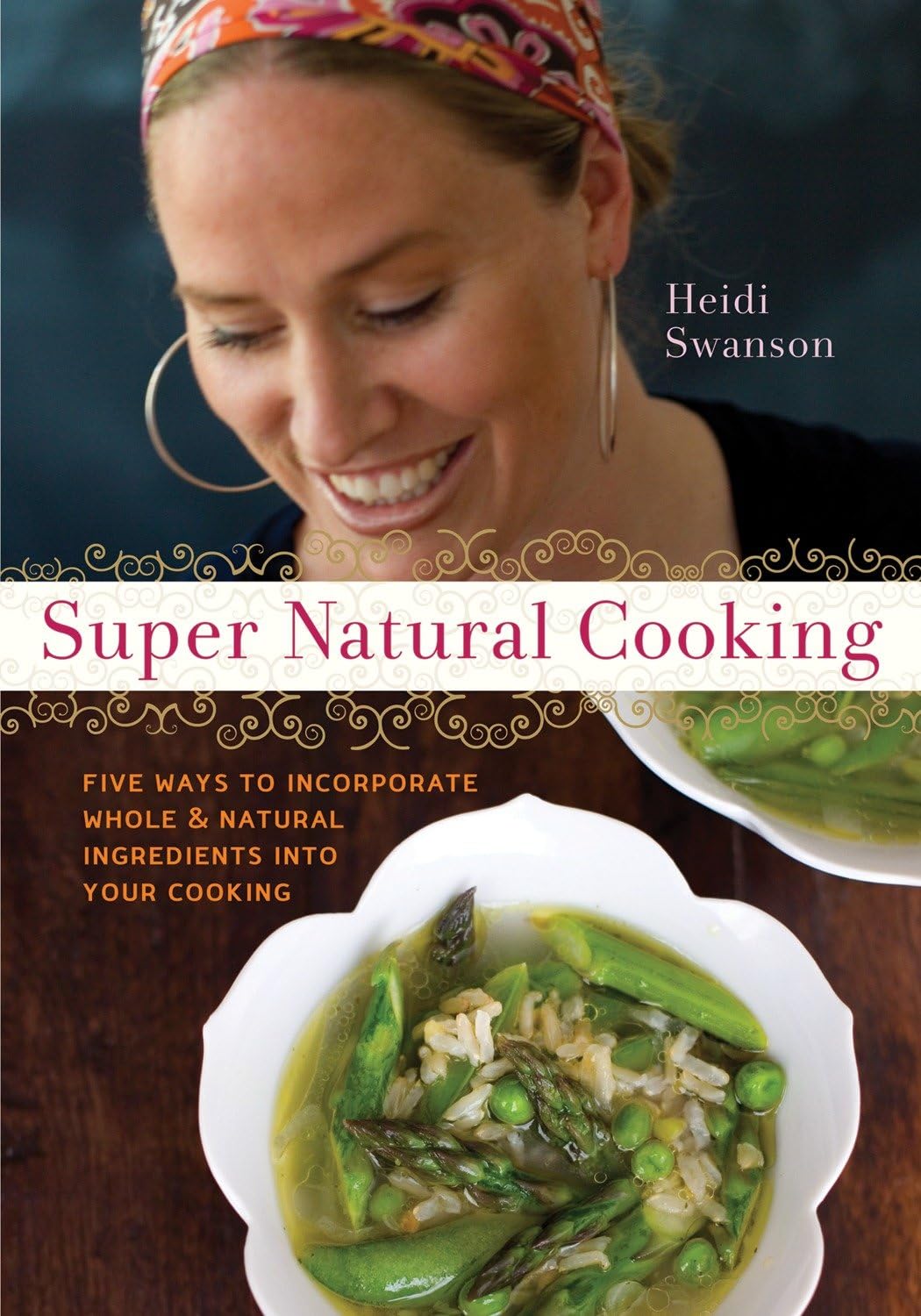 Super Natural Cooking: Five Delicious Ways to Incorporate Whole and Natural Foods Into Your Cooking [A Cookbook] book cover