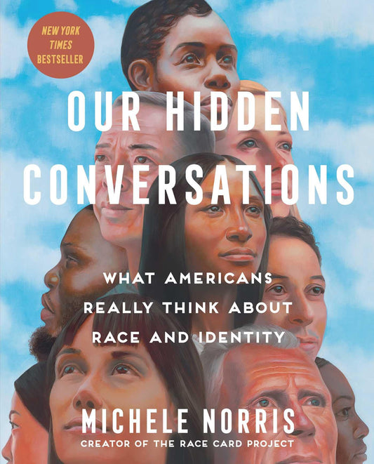 Our Hidden Conversations: What Americans Really Think about Race and Identity