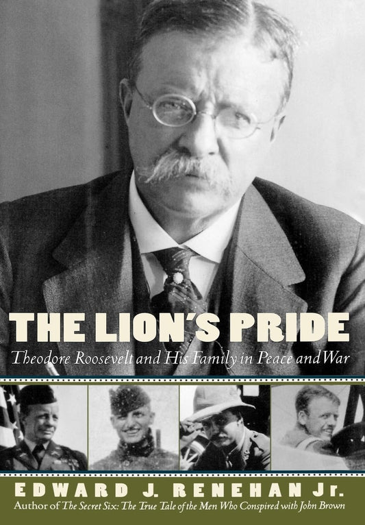 Lion's Pride: Theodore Roosevelt and His Family in Peace and War book cover