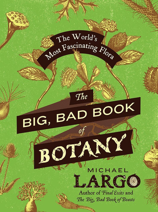 Big, Bad Book of Botany: The World's Most Fascinating Flora book cover