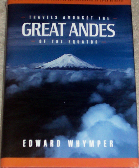 Travels Amongst the Great Andes of the Equator (Revised)