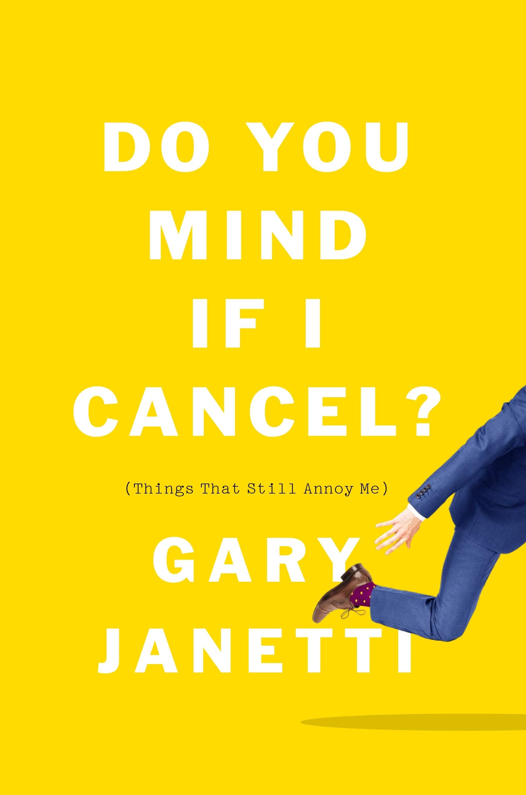 Do You Mind If I Cancel?: (Things That Still Annoy Me) (International Edition) book cover