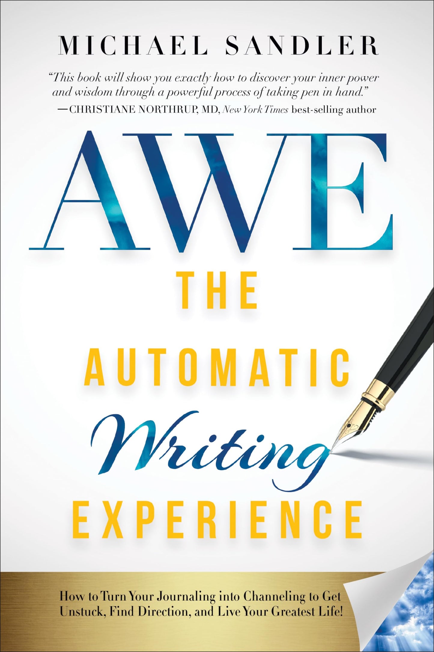 Automatic Writing Experience (Awe): How to Turn Your Journaling Into Channeling to Get Unstuck, Find Direction, and Live Your Greatest Life! book cover